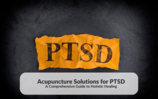 Block letters spelling PTSD on orange paper against a black background, superimposed with the article name 'Acupuncture Solutions for PTSD: A Comprehensive Guide.'