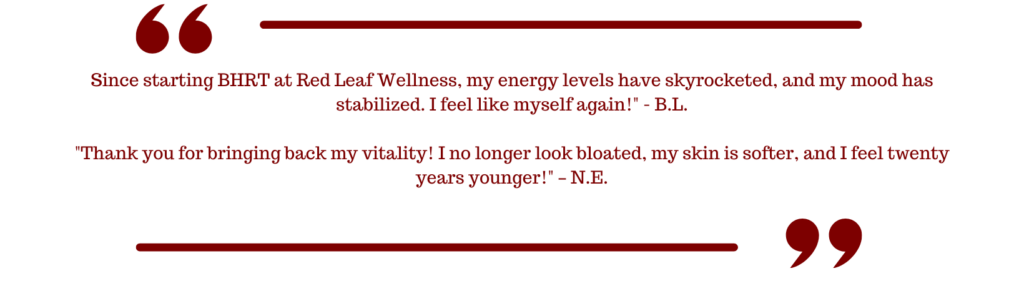 Patient testimonials about BHRT at Red Leaf Wellness