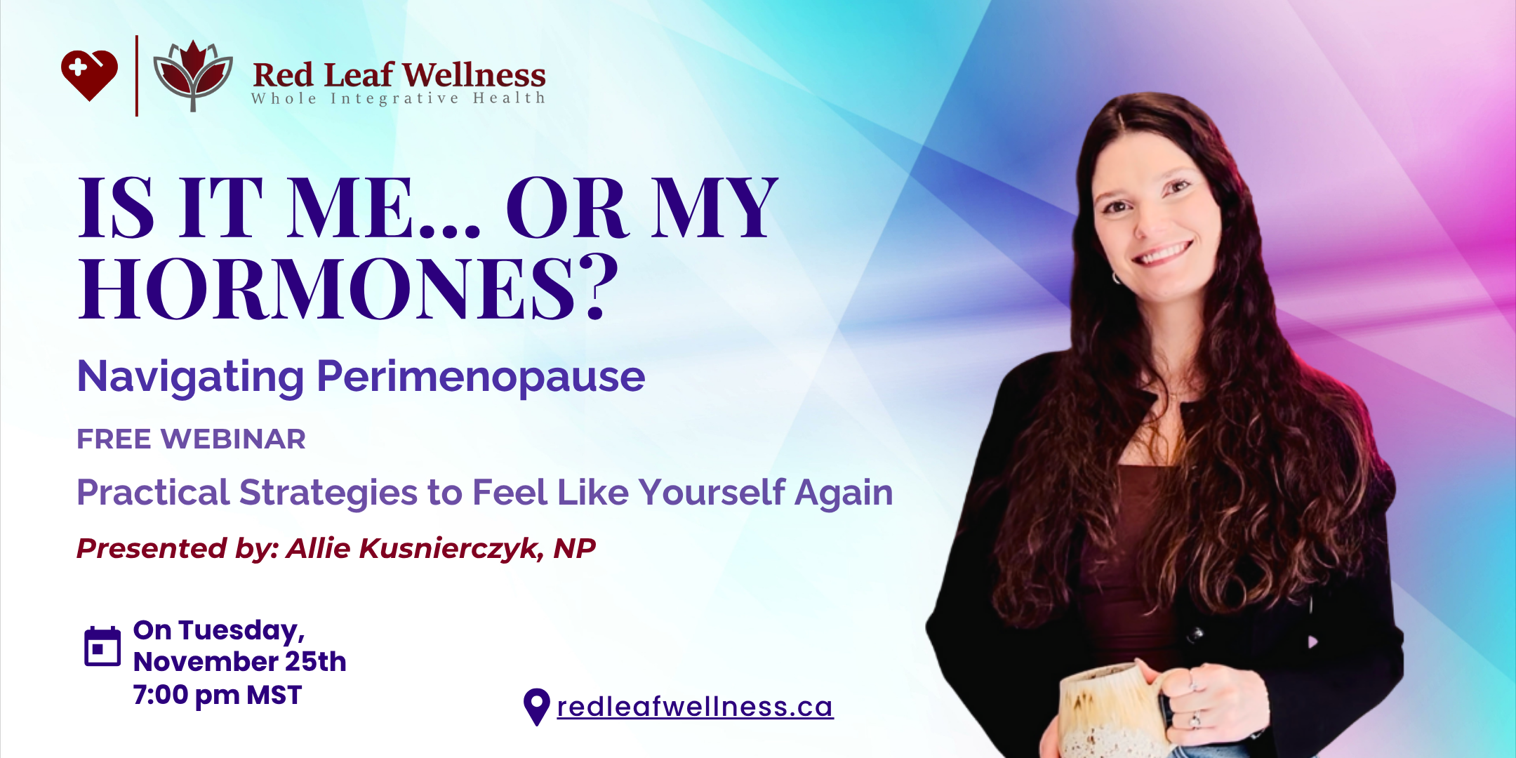 Promotional banner for Red Leaf Wellness free webinar titled "Is It Me... Or My Hormones? Navigating Perimenopause," presented by nurse practitioner Allie Kusnierczyk, showing the date Tuesday, November 25 at 7:00 pm MST and the website redleafwellness.ca, with Allie smiling and holding a mug against a colorful abstract background.